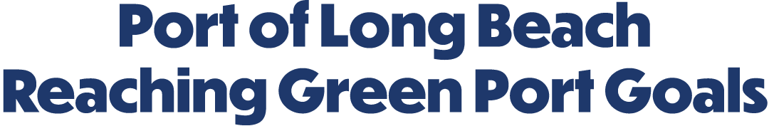 Port of Long Beach Reaching Green Port Goals