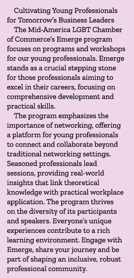 Cultivating Young Professionals for Tomorrow’s Business Leaders The Mid America LGBT Chamber of Commerce’s Emerge pro...