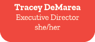 Tracey DeMarea Executive Director she/her 