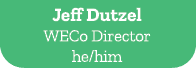 Jeff Dutzel WECo Director he/him