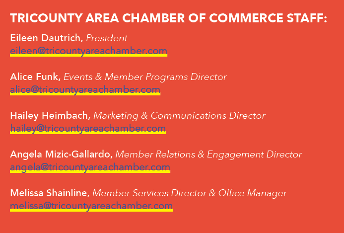 TriCounty Area Chamber of Commerce Staff: Eileen Dautrich, President eileen@tricountyareachamber.com Alice Funk, Even...